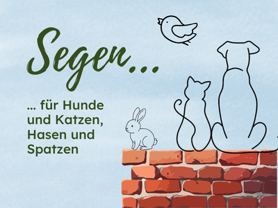 Segen für Hunde und Katzen, Hasen und Spatzen